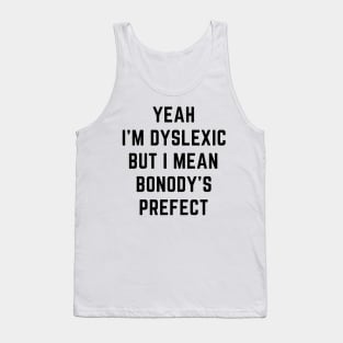 Yeah i'm dyslexic Tank Top